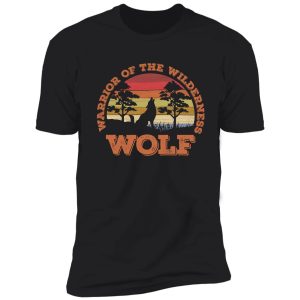 wolf - warrior of the wilderness shirt