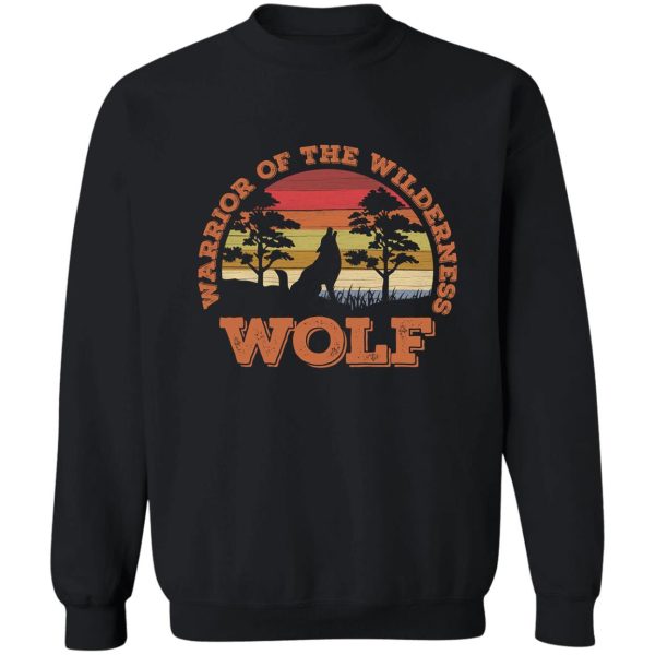 wolf - warrior of the wilderness sweatshirt