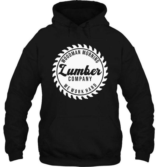 woodman morning lumber company hoodie