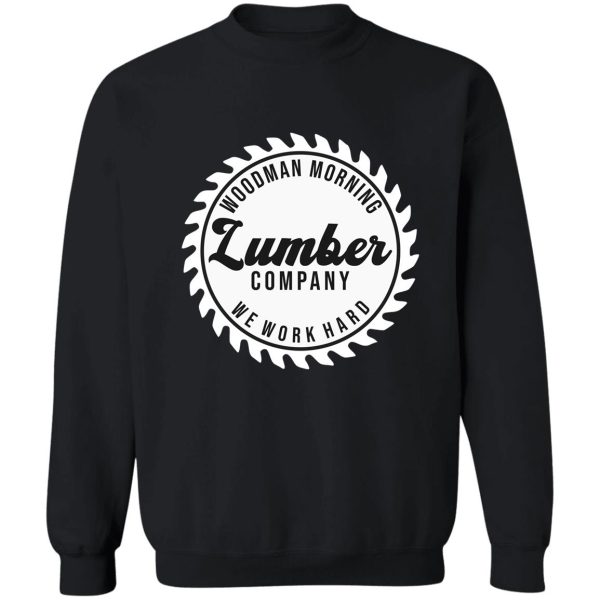 woodman morning lumber company sweatshirt