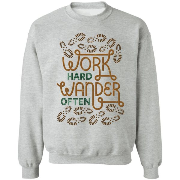work hard wander often sweatshirt