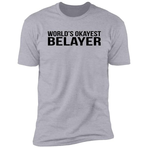 world's okayest belayer shirt