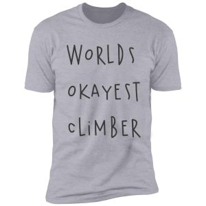 worlds okayest climber shirt