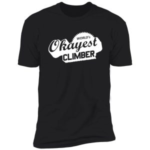 world's okayest climber shirt