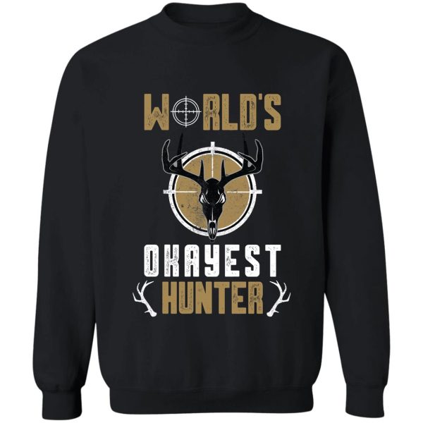 worlds okayest hunter sweatshirt