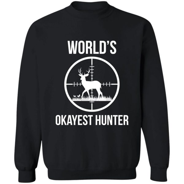 worlds okayest hunter sweatshirt
