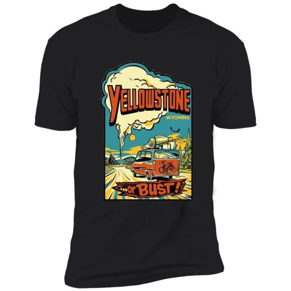 yellowstone or bust... vintage travel decal shirt