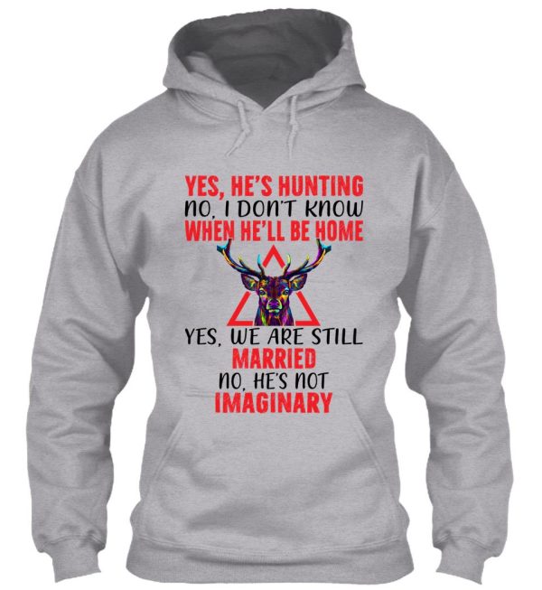 yes hes hunting when hell be home hoodie