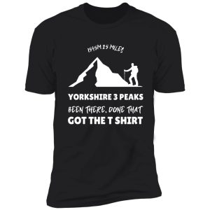 yorkshire 3 peaks, been there, done that, got the t shirt shirt