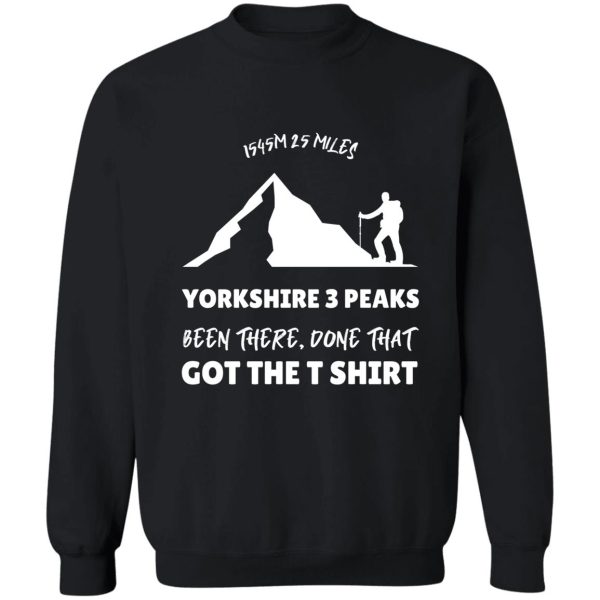 yorkshire 3 peaks been there done that got the t shirt sweatshirt