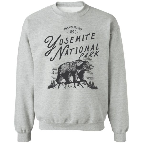 yosemite national park bear yosemite established 1890 sweatshirt