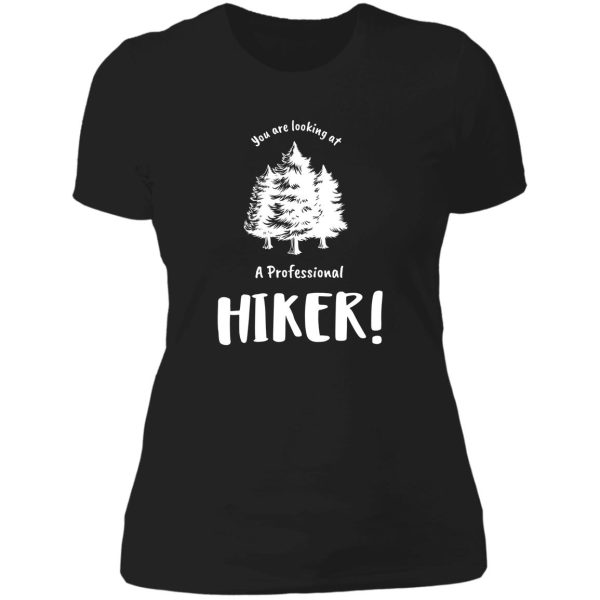 you are looking at a professional hiker lady t-shirt