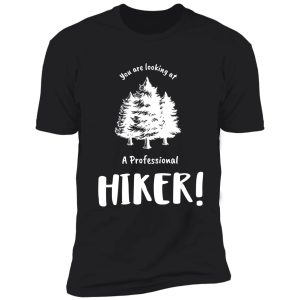 you are looking at a professional hiker shirt