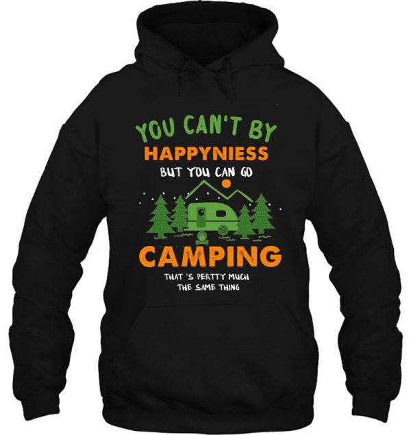 you cant buy happiness but you can go camping hoodie