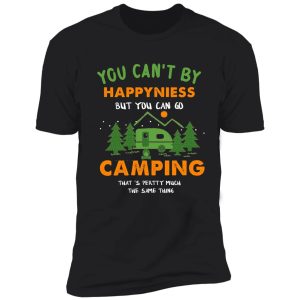 you can't buy happiness but you can go camping shirt