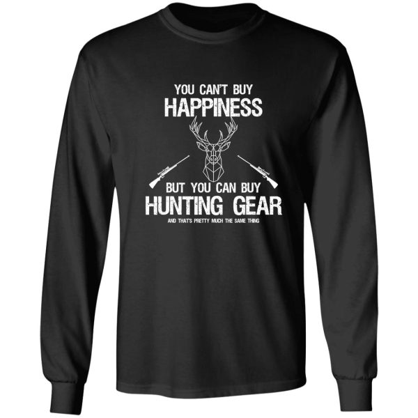 you cant buy happiness funny hunting long sleeve