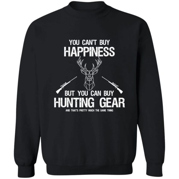 you cant buy happiness funny hunting sweatshirt