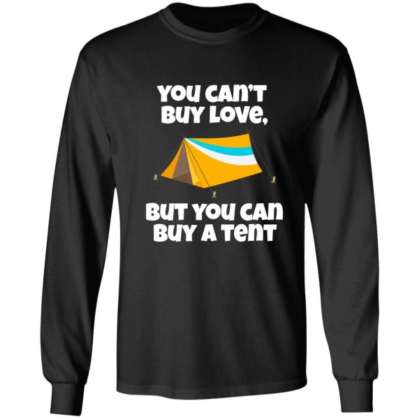 you cant buy love but you can buy a tent. long sleeve