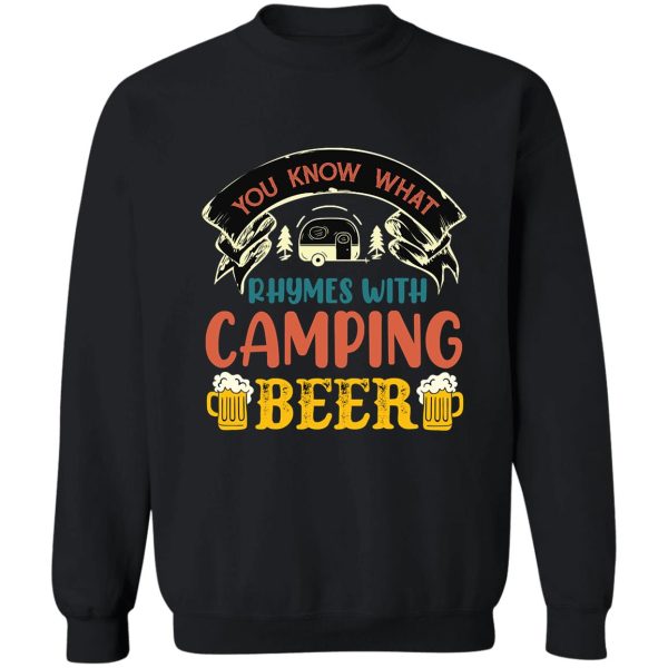 you know what rhymes with camping beer sweatshirt