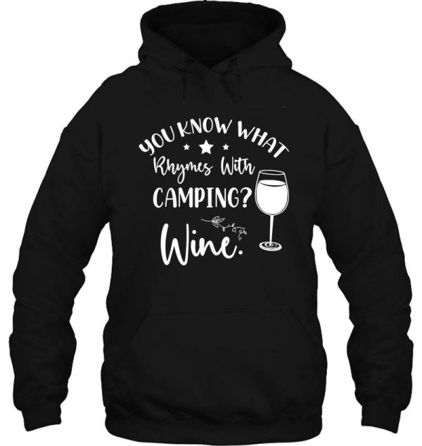 you know what rhymes with campingwine. hoodie
