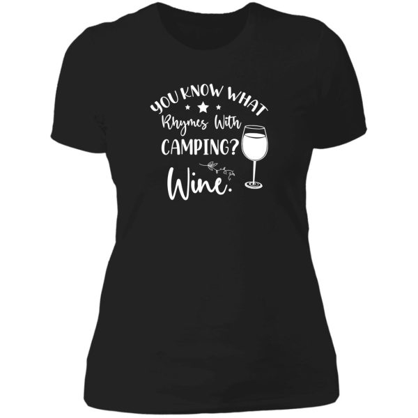 you know what rhymes with campingwine. lady t-shirt