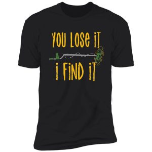 you lose it i find it funny metal shirt