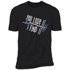 you lose it i find it funny metal shirt
