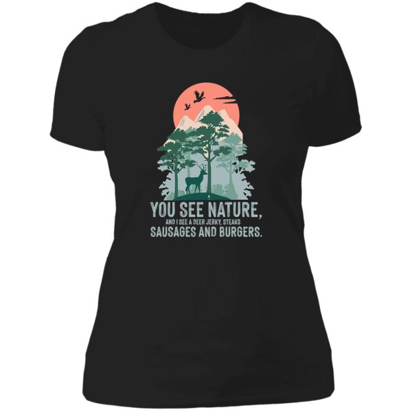 you see nature funny hunting deer idea lady t-shirt