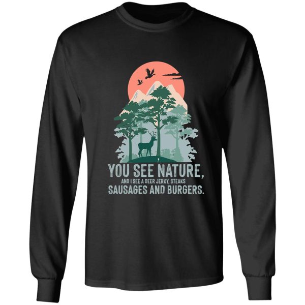 you see nature funny hunting deer idea long sleeve
