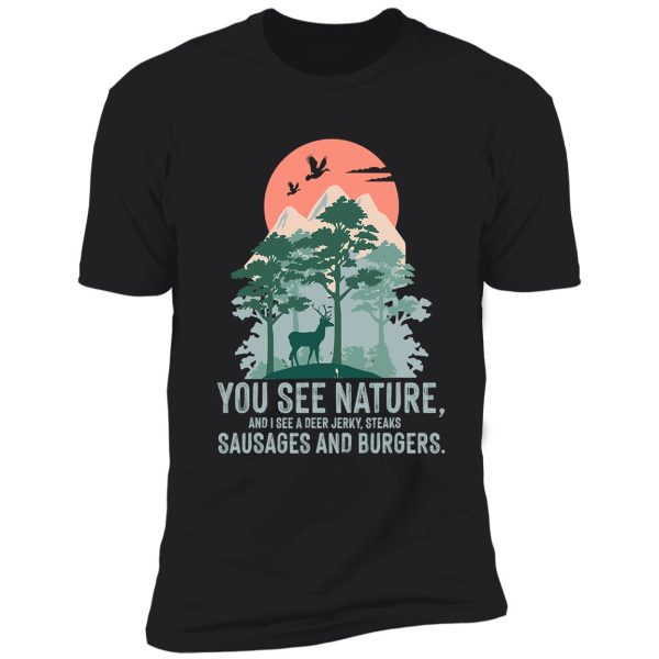 you see nature funny hunting deer idea shirt