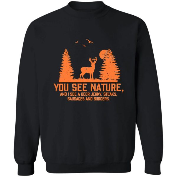 you see nature i see a deer jerky sweatshirt