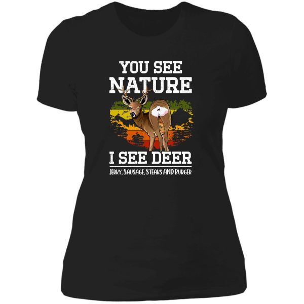 you see nature i see deer jerky sausage steaks and burger - funny deer hunting memes lady t-shirt