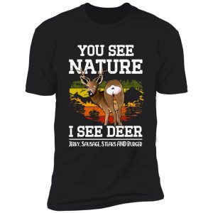 you see nature i see deer jerky sausage steaks and burger - funny deer hunting memes shirt