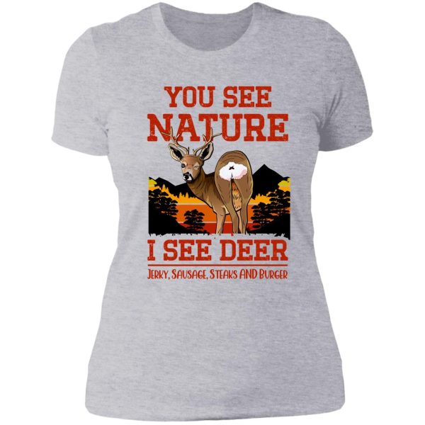 you see nature i see deer jerky sausage steaks and burger - funny deer hunting saying lady t-shirt