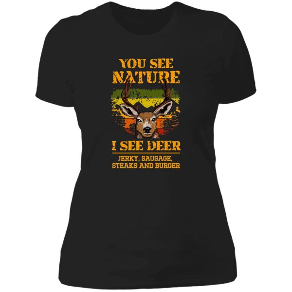 you see nature i see deer jerky sausage steaks and burger - funny hunter gifts lady t-shirt