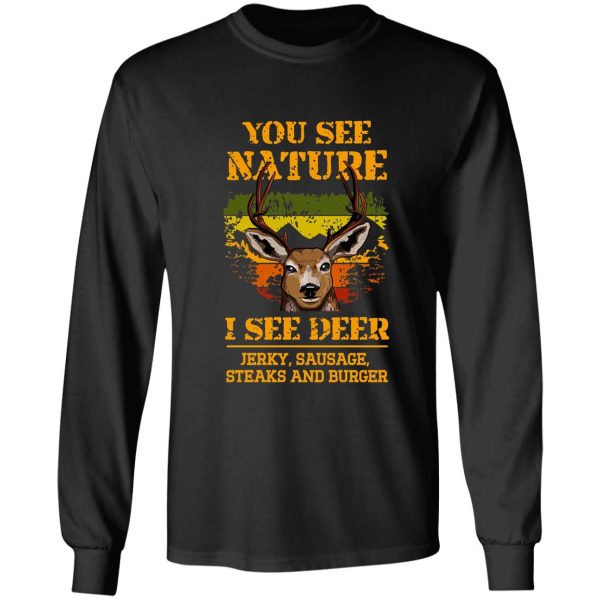 you see nature i see deer jerky sausage steaks and burger - funny hunter gifts long sleeve