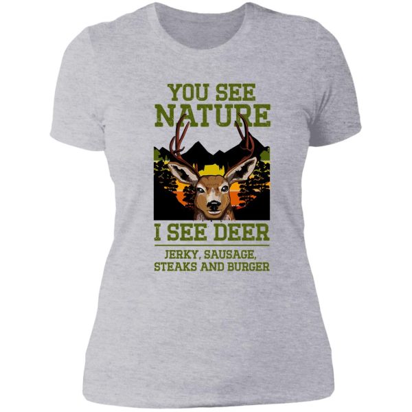 you see nature i see deer jerky sausage steaks and burger - funny hunting lover lady t-shirt