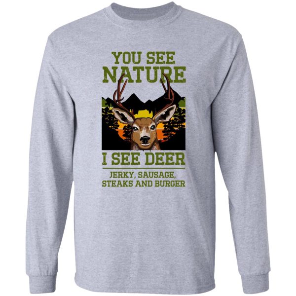 you see nature i see deer jerky sausage steaks and burger - funny hunting lover long sleeve