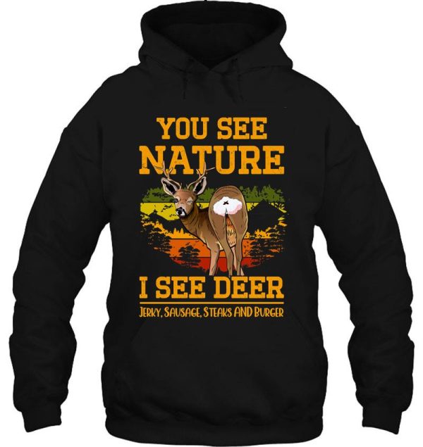 you see nature i see deer jerky sausage steaks and burger - funny meat lover meme hoodie