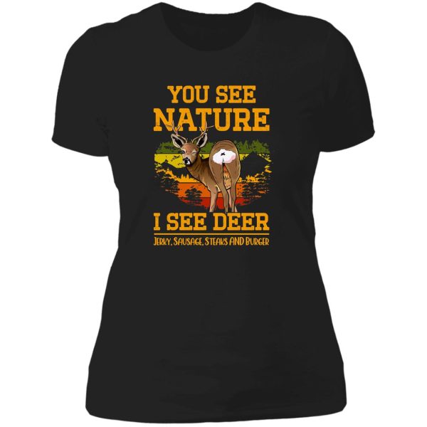 you see nature i see deer jerky sausage steaks and burger - funny meat lover meme lady t-shirt