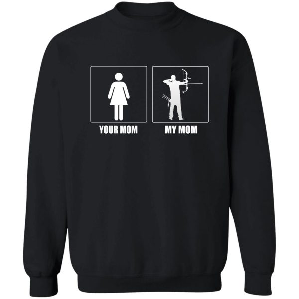 your mom my crossbow hunter mom sweatshirt