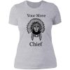 your move chief lady t-shirt