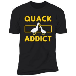 quack addict funny duckaholic duck shirt